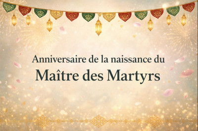 Anniversaire de la naissance du Maître des Martyrs