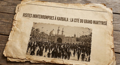 VISITES ININTERROMPUES À KARBALA : LA CITÉ DU GRAND MARTYRISÉ